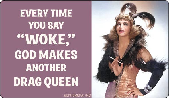 Sticker: Everytime you say "WOKE",