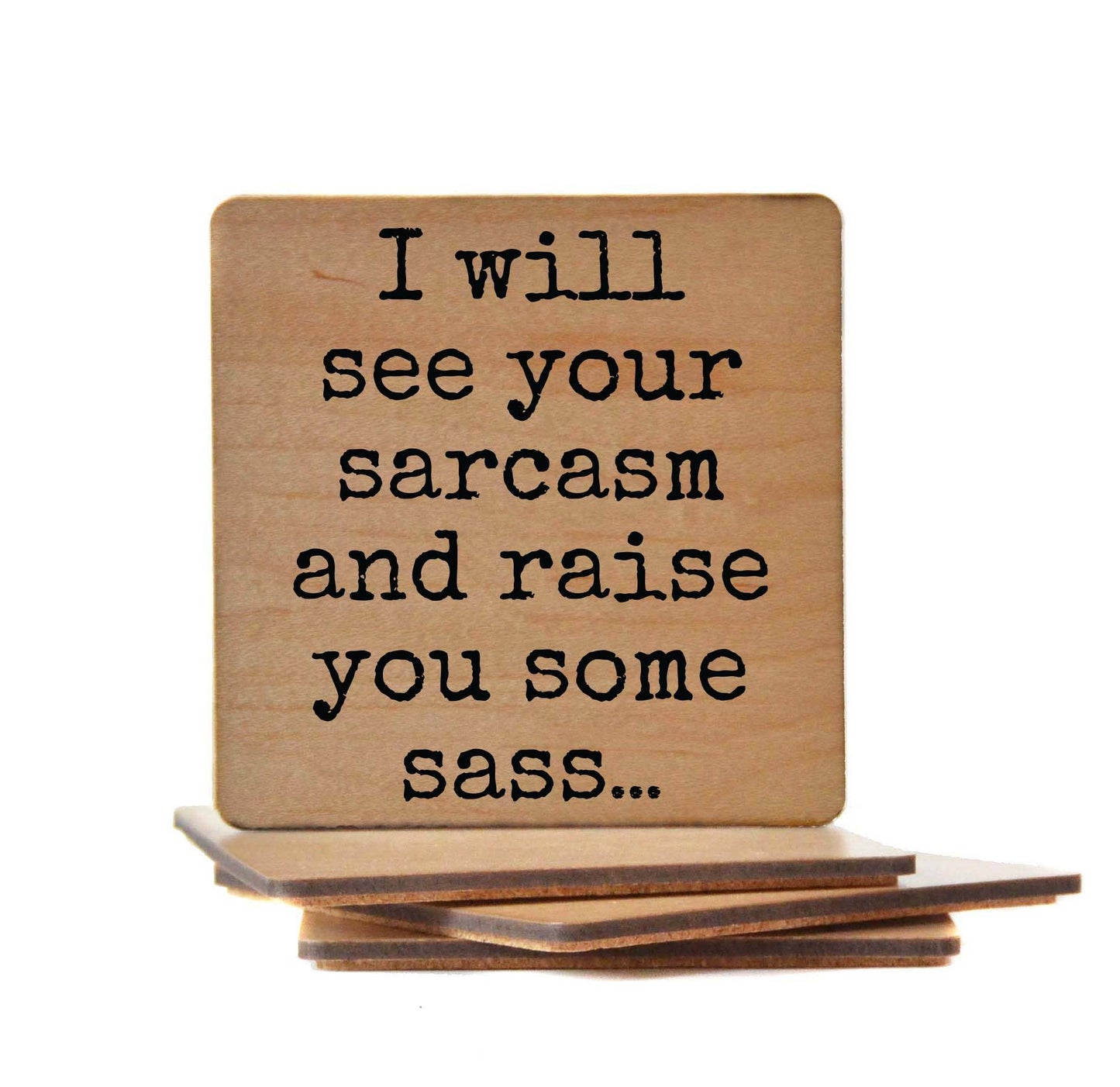 Coasters - See Your Sarcasm And Raise Funny Wood Coaster