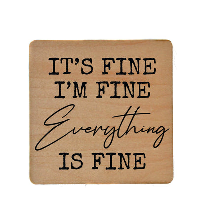 It's Fine I'm Fine Everything Is Fine Wooden Coaster