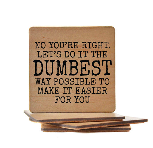Coaster - Let's Do It The Dumbest Way Funny Wood Coasters