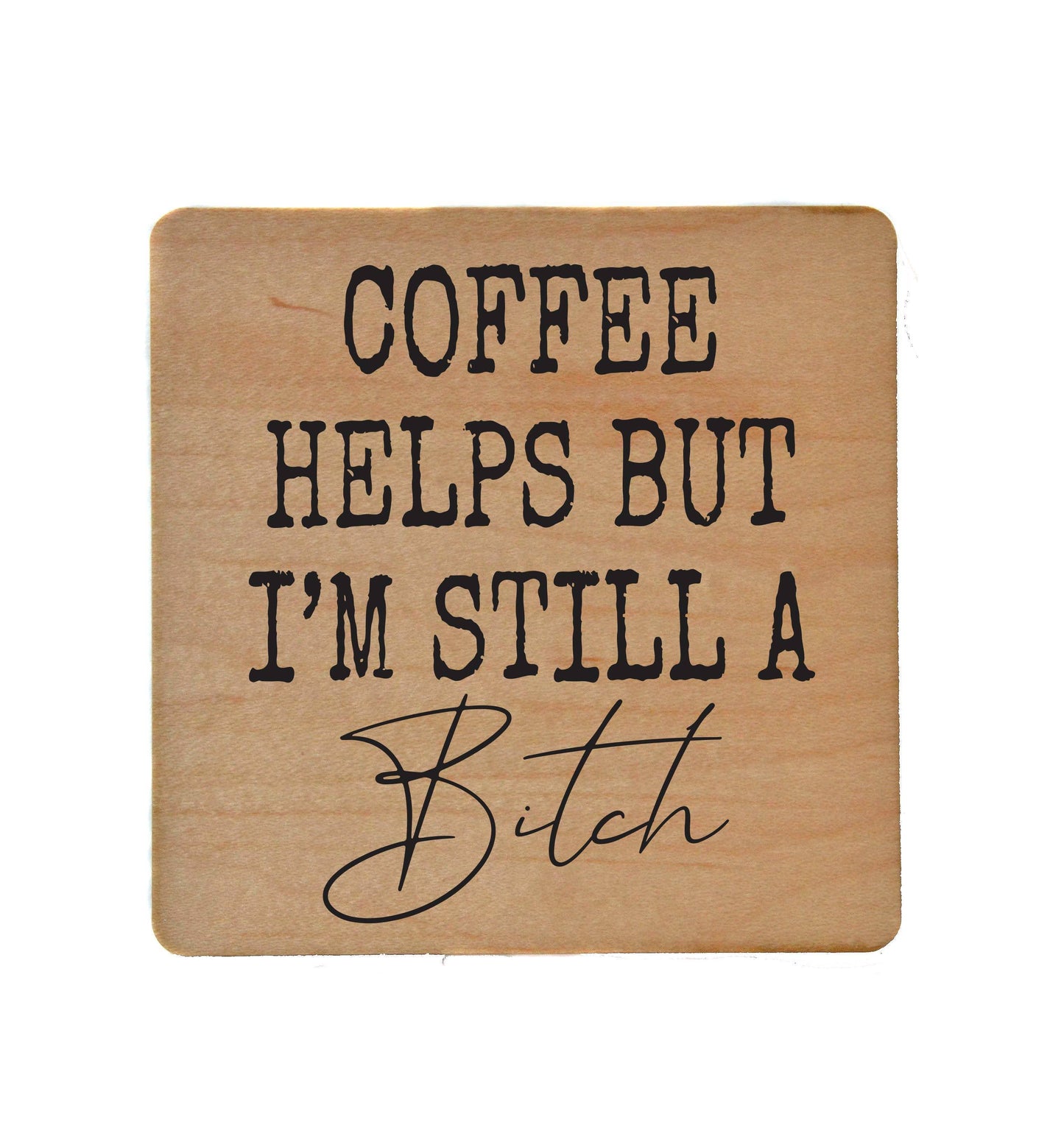 Coasters - Coffee Helps But I'm Still A Funny Coaster