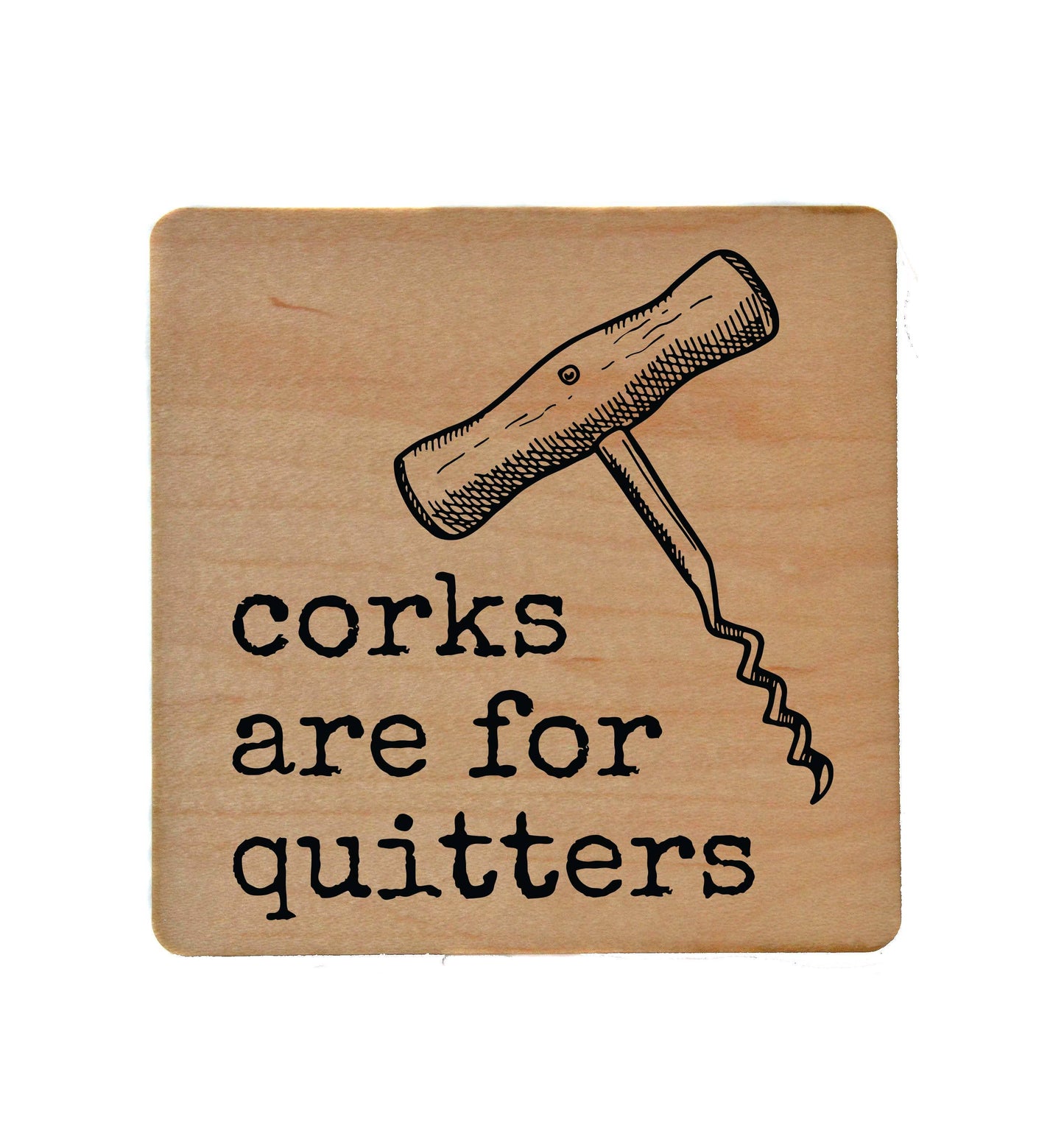 Corks Are For Quitters Funny Wine Wood