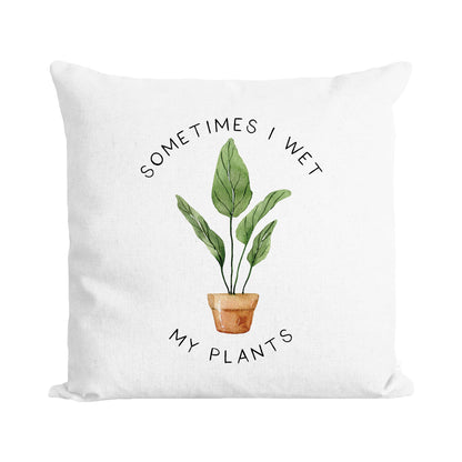 Wet My Plants Pillow Cover