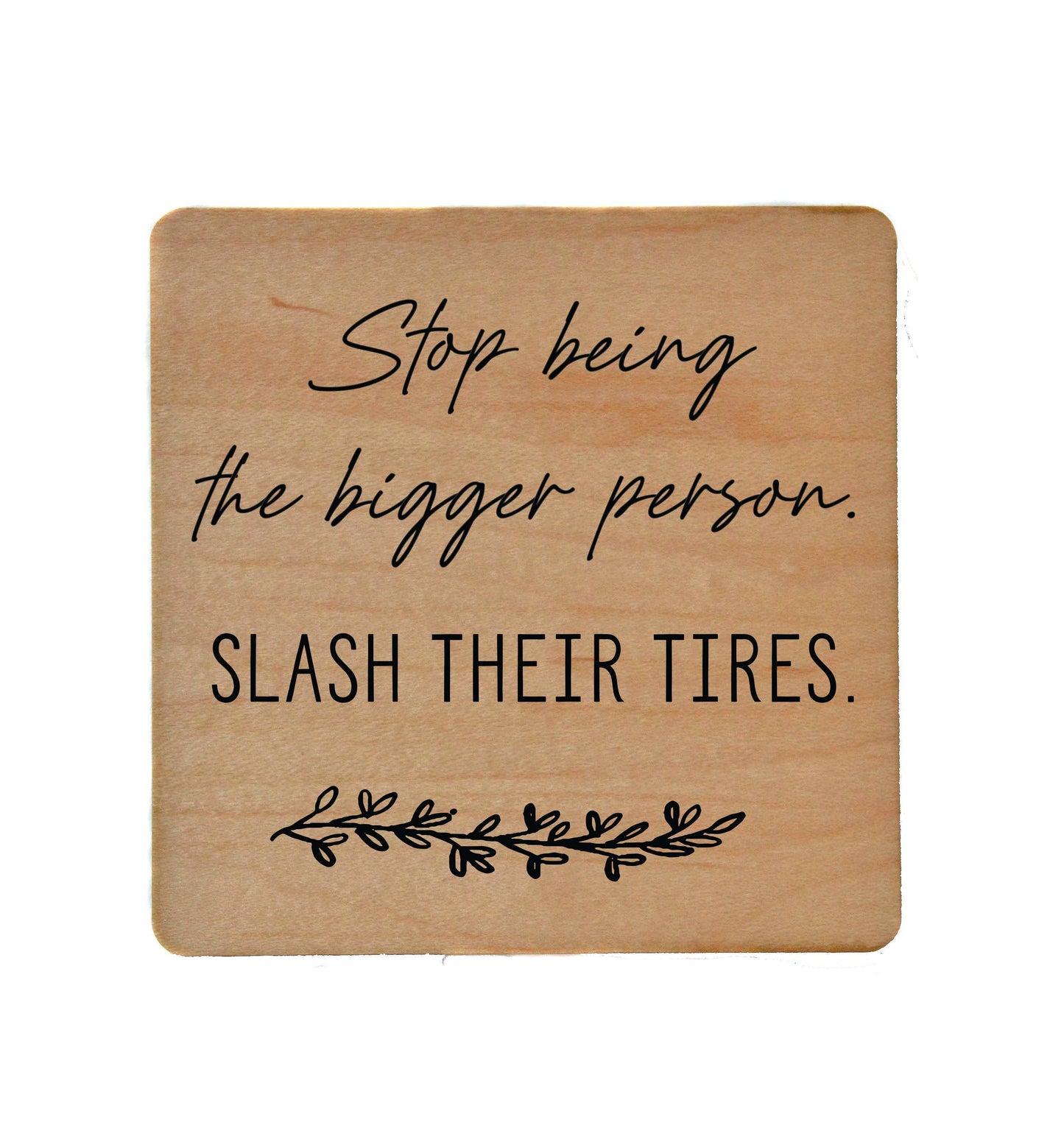 Slash Their Tires  Fun Coaster Friend Gift
