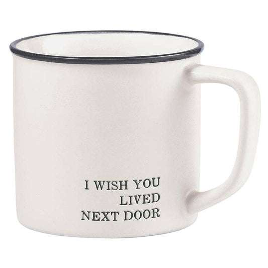 I Wish You Lived Next Door- mug