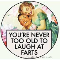 Magnet-You're never too old to laugh at farts.