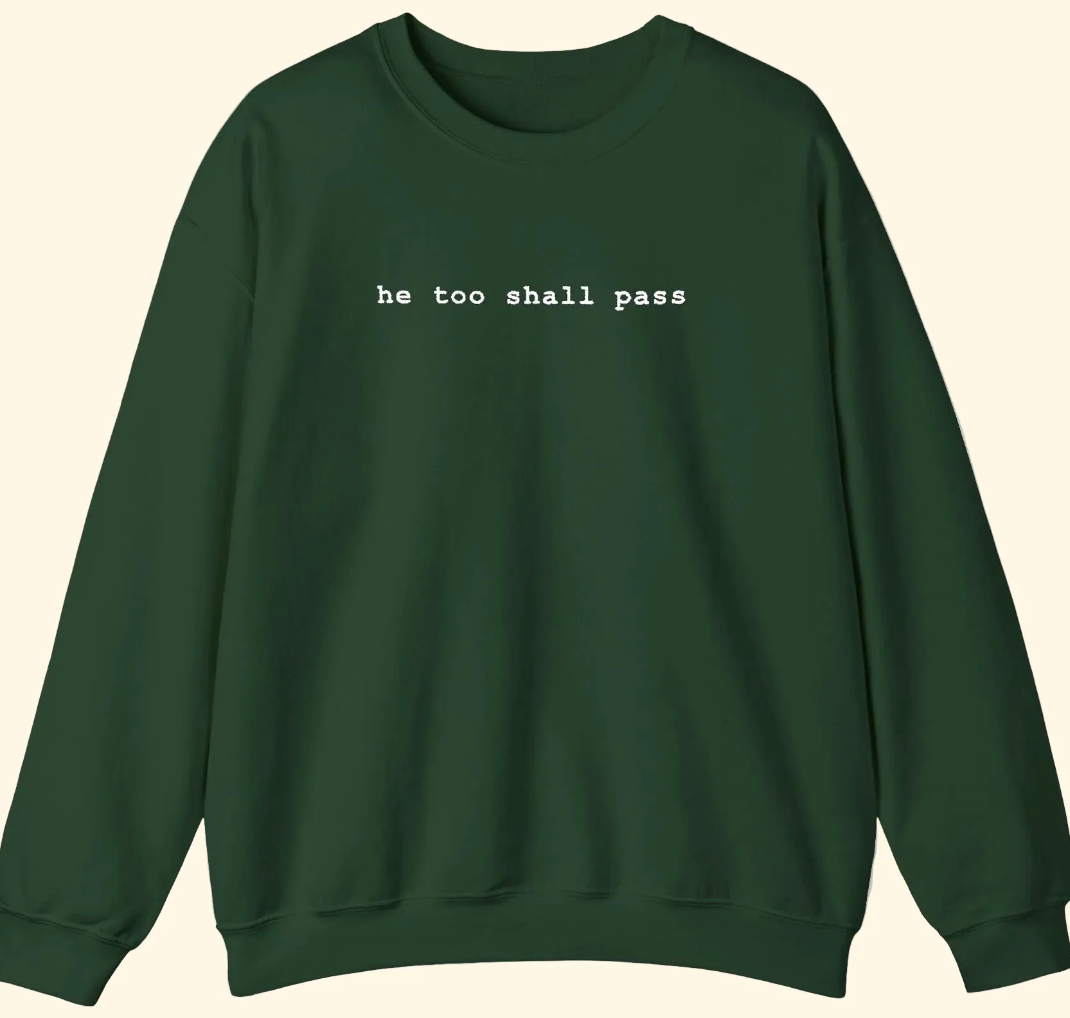 He Too Shall Pass - Crewneck Sweatshirt- Forest