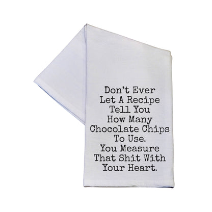 Don't Ever Let A Recipe Tell You Tea Towels With Sayings