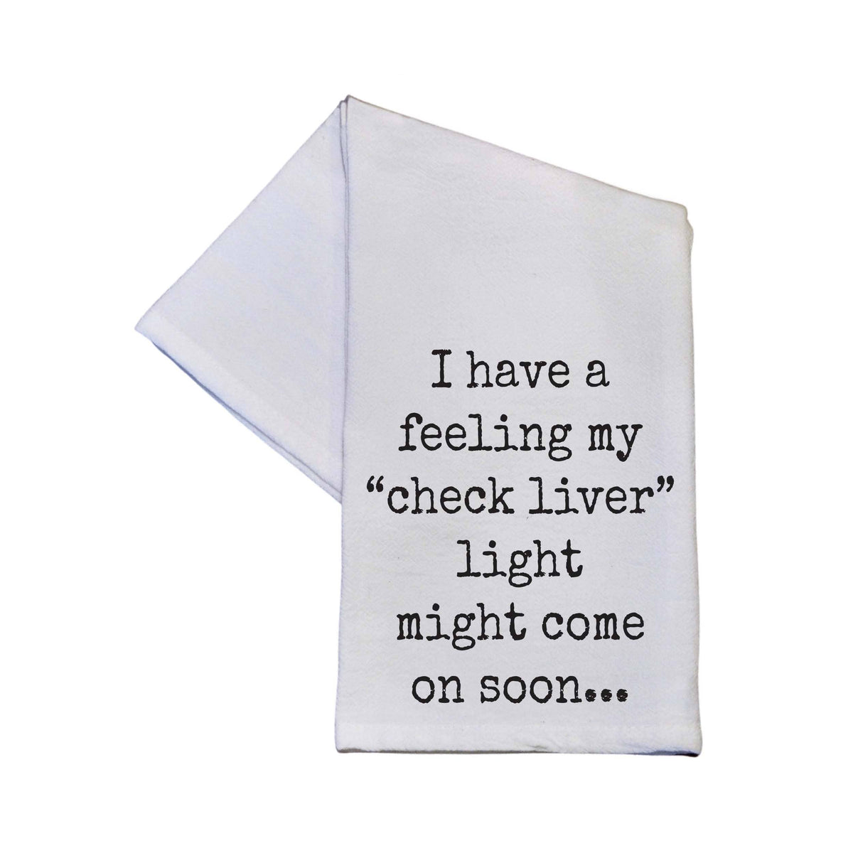 My Check Liver Light Might Come On Soon Tea Towels