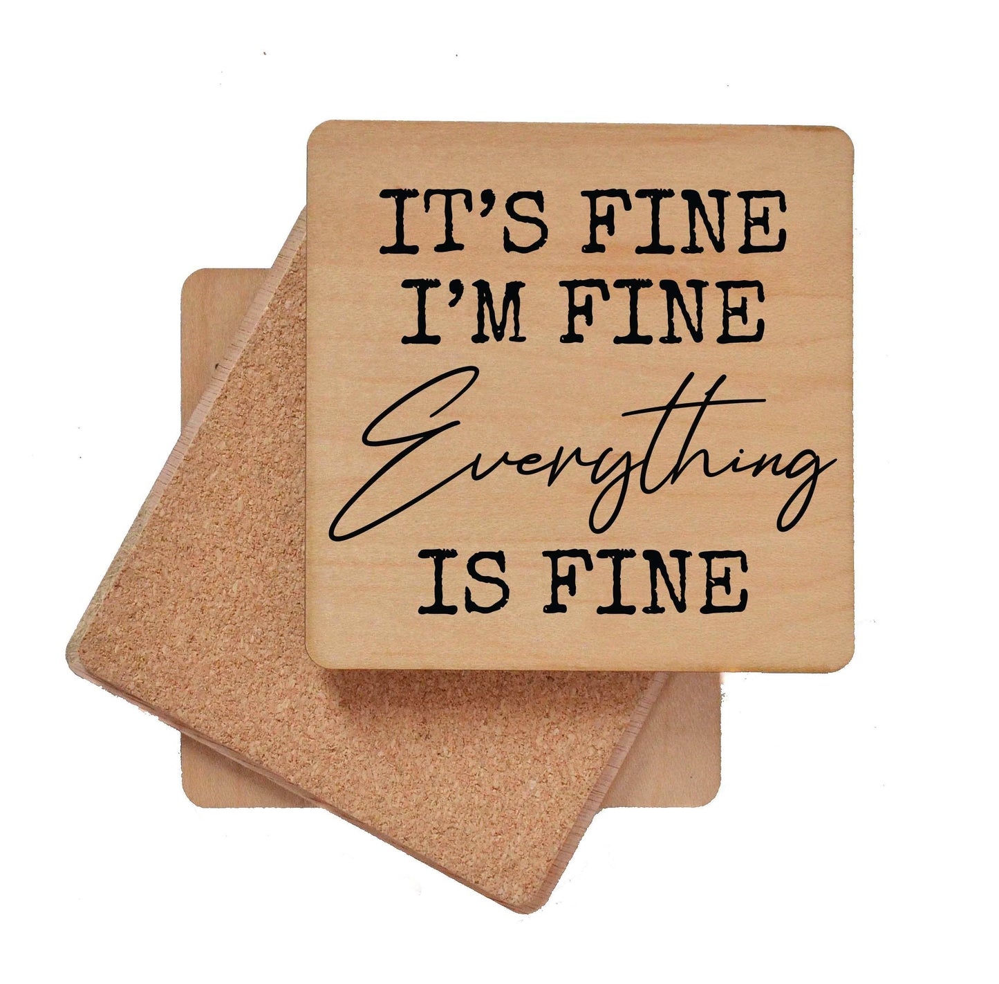 It's Fine I'm Fine Everything Is Fine Wooden Coaster