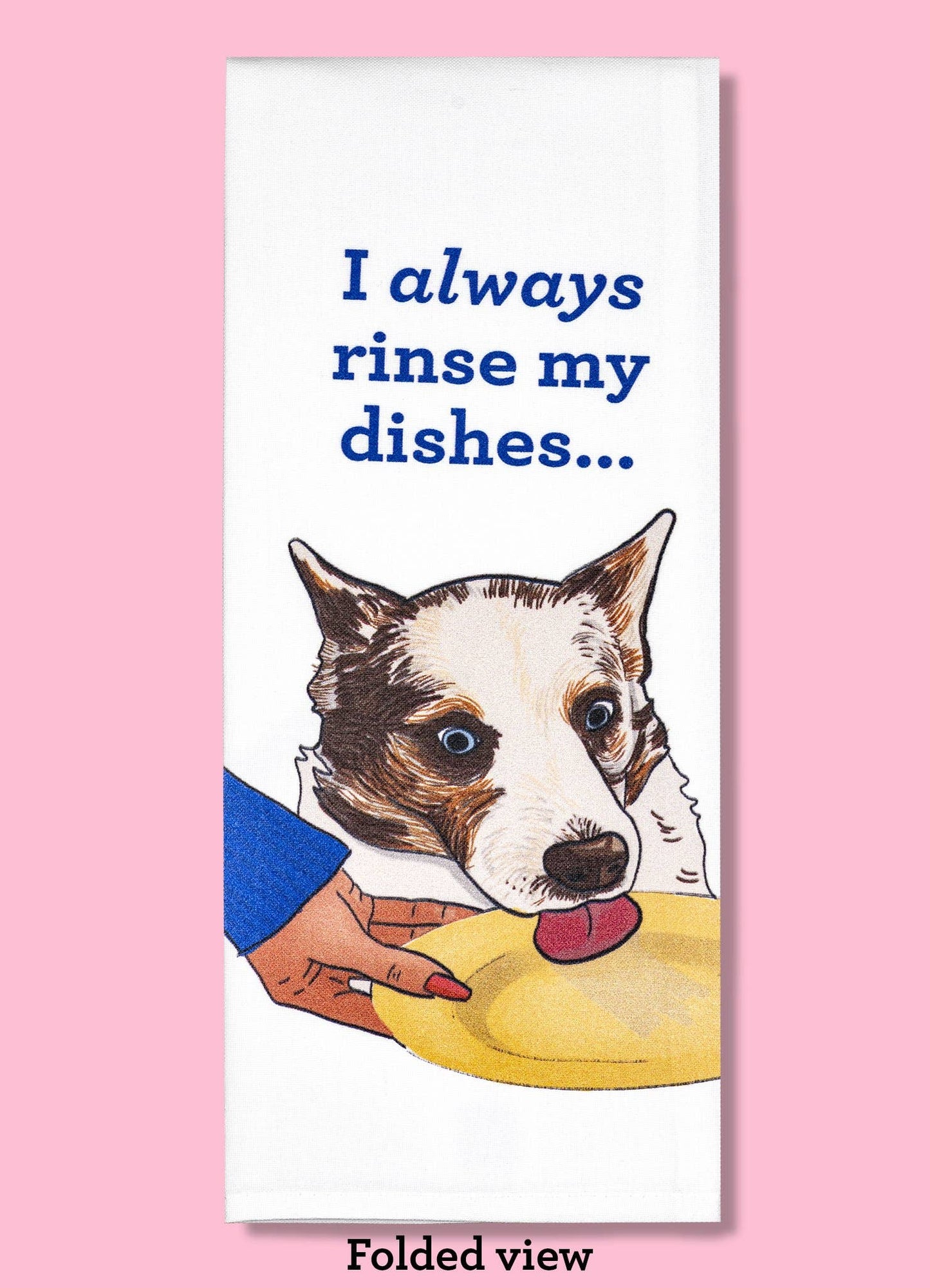 I Always Rinse My Dishes Dishtowel