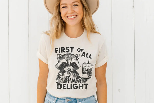 First Of All I'm A Delight T-Shirt, Raccoon, Funny Tee