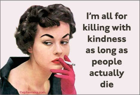 MAGNET: I'm for all the killing with kindess,