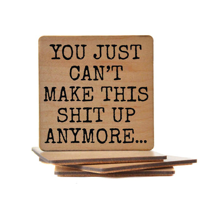 Coaster - You Just Can't Make This Up Wood Coasters